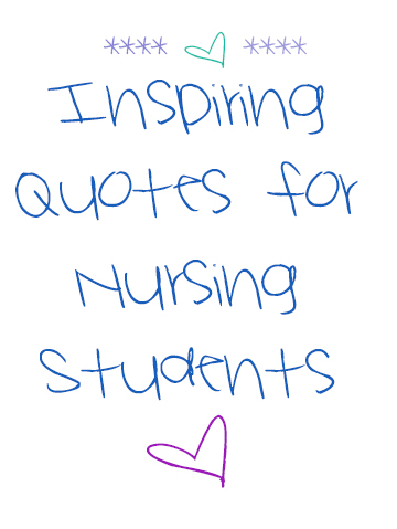 for nurses Quotes QuotesGram Nursing Inspirational.  school quotes inspirational School