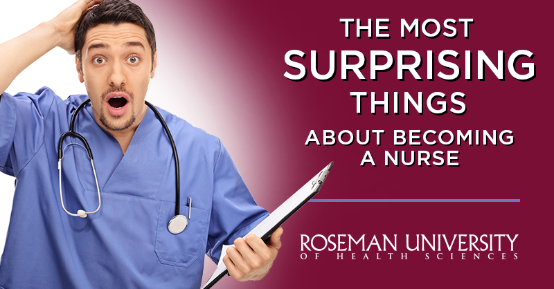 The most surprising things about becoming a nurse - Roseman University of Health Sciences